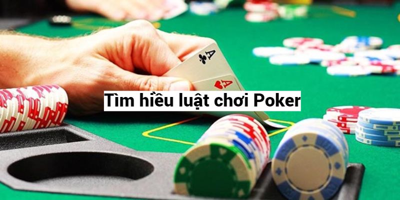 Tìm hiểu luật chơi Poker