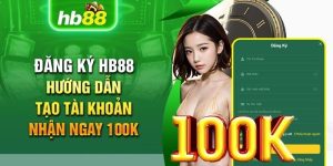 Tổng quan về ưu đãi Hb88 Tặng 100k