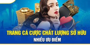 Ưu điểm khi tham gia chơi tại nhà cái